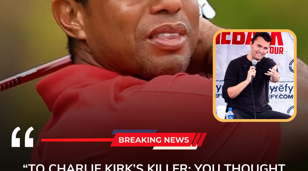 BREAKING: Tiger Woods Slams Charlie Kirk’s Shooter — “You Didn’t End a Fight… You Lit a Fire That Will Burn Until Justice Is Served!”