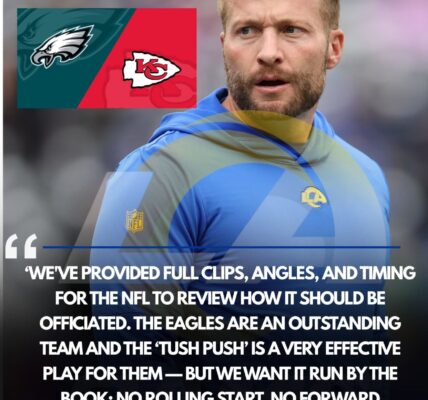 Rams HC Sean McVay Criticizes Eagles’ “Tush Push” vs. Chiefs: “That Won’t Be Allowed on Sunday”