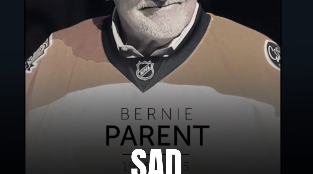 BREAKING LOSS: Bernie Parent, Legendary Flyers Goalie and NHL Hall of Famer, Dead at 80