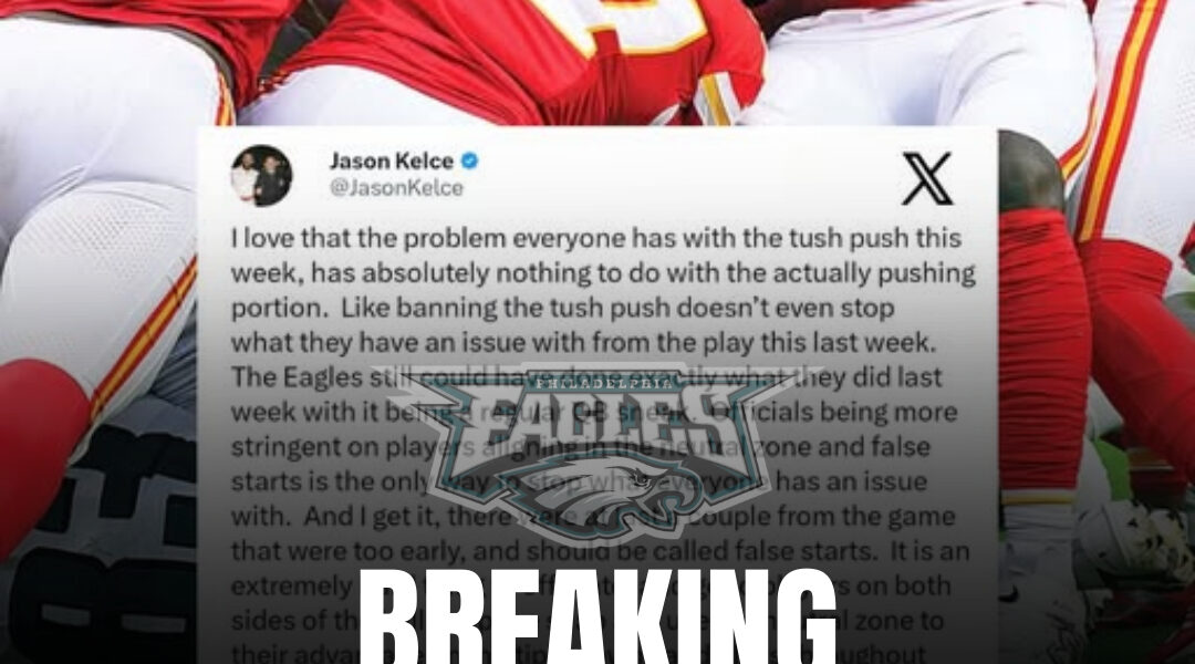 Jason Kelce Explodes Over Tush Push Criticism: “Banning It Won’t Stop Anything”