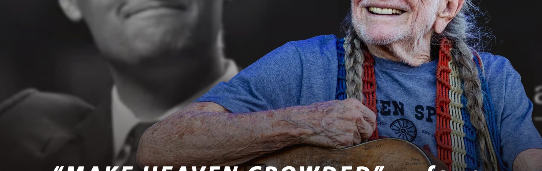 “Make Heaven Crowded” — The Song That Brought Willie Nelson Back to His Guitar